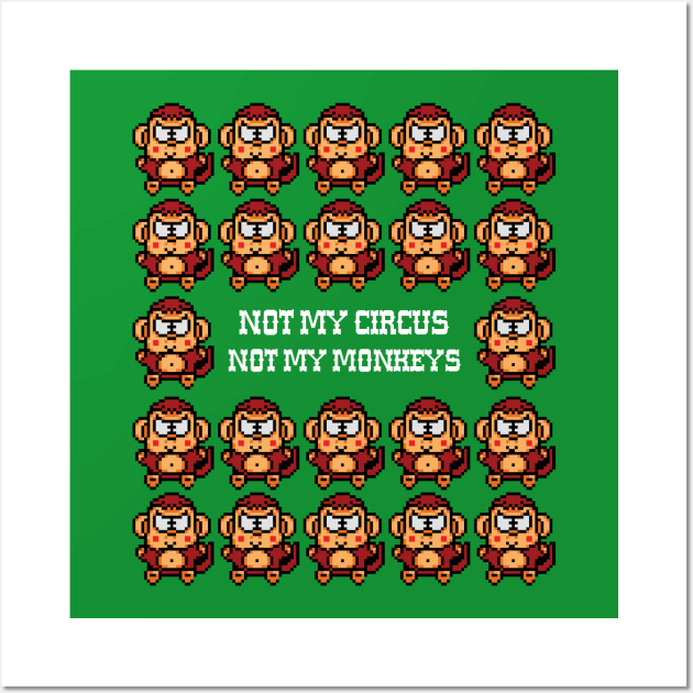 NOT MY CIRCUS NOT MY MONKEYS Wall Art by RussellTateDotCom